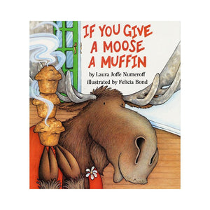 IF YOU GIVE A MOOSE A MUFFIN - HARPER COLLINS PUBLISHERS