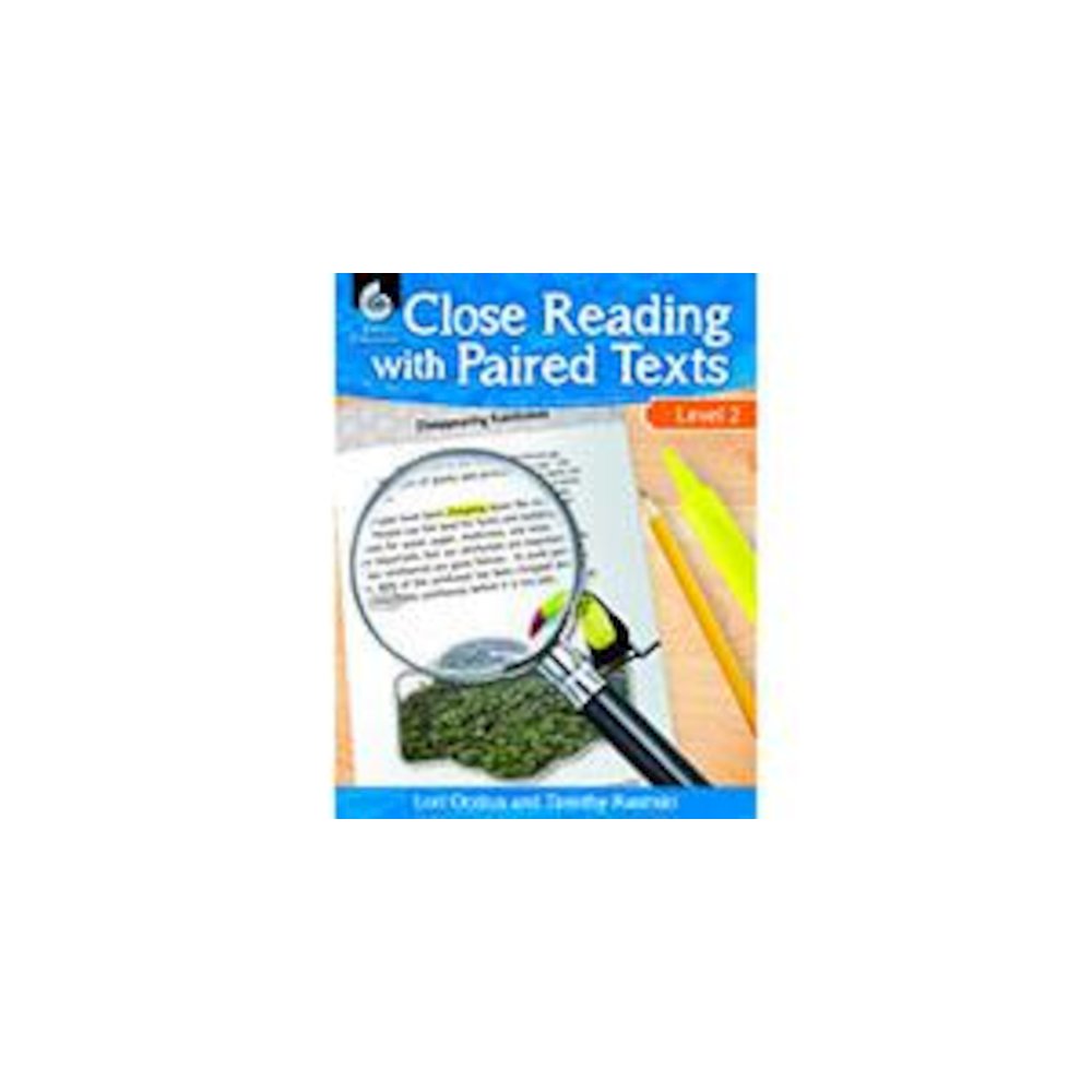 LEVEL 2 CLOSE READING WITH PAIRED TEXTS - SHELL EDUCATION