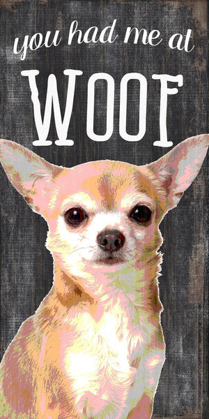 Pet Sign Wood You Had Me At Woof Chihuahua 5''x10'' - Fan Creations