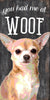 Pet Sign Wood You Had Me At Woof Chihuahua 5''x10'' - Fan Creations