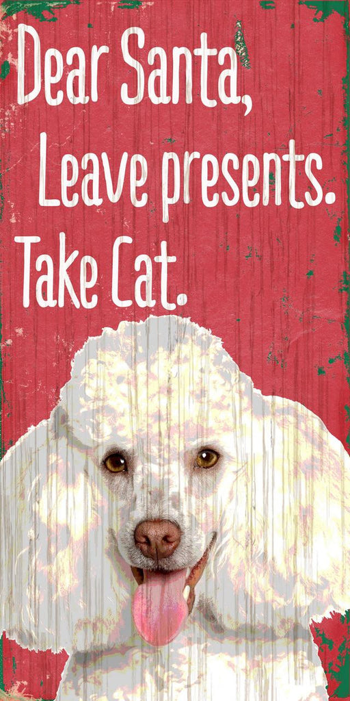 Pet Sign Wood Dear Santa Leave Presents Take Cat Poodle 5''x10'' - Fan Creations