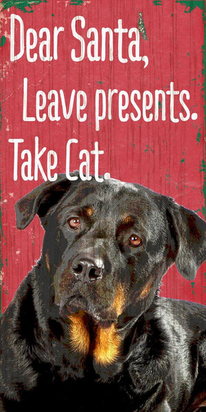 Pet Sign Wood Dear Santa Leave Presents Take Cat Rottweiler 5''x10'' - Fan Creations