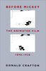 Before Mickey: The Animated Film 1898-1928 (Univ of Chicago PR) - Donald Crafton - University of Chicago Press