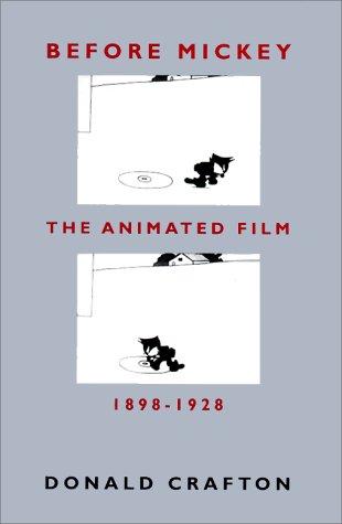 Before Mickey: The Animated Film 1898-1928 (Univ of Chicago PR) - Donald Crafton - University of Chicago Press