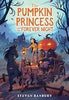 The Pumpkin Princess and the Forever Night: A Cozy Middle Grade Halloween Story Celebrating Found Family - Steven Banbury - Little, Brown Books for Young Readers