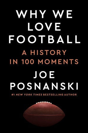 Why We Love Football: A History in 100 Moments - Joe Posnanski - Dutton