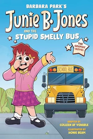 Junie B. Jones and the Stupid Smelly Bus: The Graphic Novel - Barbara Park - Random House Books for Young Readers