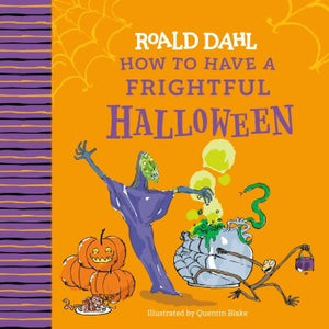 Roald Dahl: How to Have a Frightful Halloween - Roald Dahl - Grosset & Dunlap
