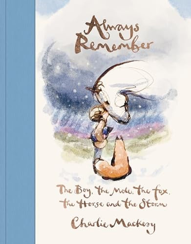 Always Remember: The Boy, the Mole, the Fox, the Horse and the Storm - Charlie Mackesy - Penguin Life