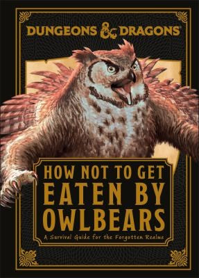 Dungeons and Dragons How Not to Get Eaten by Owlbears - Anne Toole - DK Publishing (Dorling Kindersley)