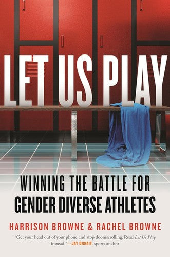 Let Us Play: Winning the Battle for Gender Diverse Athletes - Harrison Browne - Beacon Press