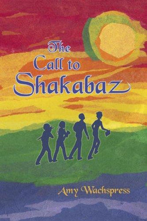 The Call to Shakabaz - Amy Wachspress - Woza Books