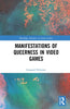 Manifestations of Queerness in Video Games - Gaspard Pelurson - Routledge