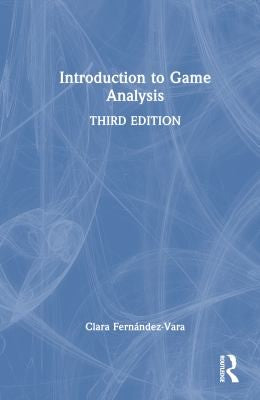 Introduction to Game Analysis - Clara Fernandez-Vara - Routledge