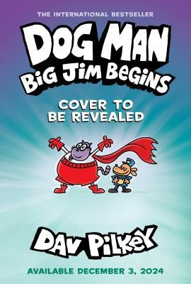Dog Man: Big Jim Begins: A Graphic Novel (Dog Man #13): From the Creator of Captain Underpants (Library) - Dav Pilkey - Graphix