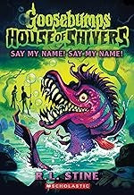 Say My Name! Say My Name! (House of Shivers #4): Volume 4 - R L Stine - Scholastic Paperbacks