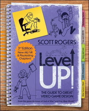 Level Up! the Guide to Great Video Game Design - Scott Rogers - Wiley