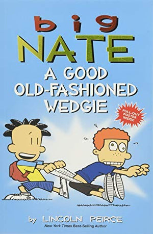 Big Nate: A Good Old-Fashioned Wedgie: Volume 17 - Lincoln Peirce - Andrews McMeel Publishing