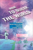 How to Queer the World: Radical Worldbuilding Through Video Games - Bo Ruberg - New York University Press