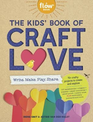 The Kids' Book of Craft Love: Write. Make. Play. Share. - Irene Smit - Workman Kids