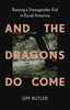 And the Dragons Do Come: Raising a Transgender Kid in Rural America - Sim Butler - New Press