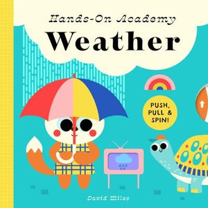 Hands-On Academy Weather: Push, Pull & Spin! - David Miles - Bushel & Peck Books