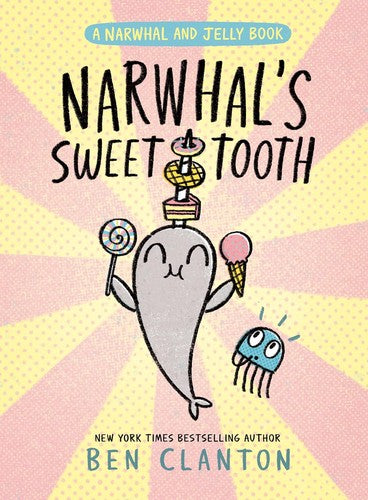 Narwhal's Sweet Tooth (a Narwhal and Jelly Book #9) - Ben Clanton - Tundra Books (NY)