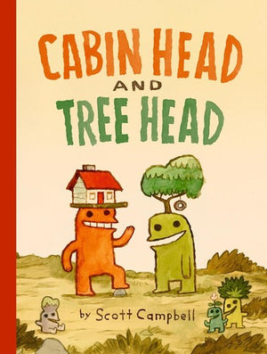 Cabin Head and Tree Head (Cabin Head and Tree Head, Book #1) - Scott Campbell - Tundra Books (NY)