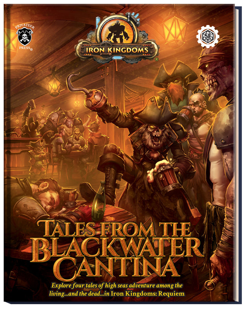 Privateer Press - Iron Kingdoms Rpg: Tales From The Blackwater Cantina (5E)