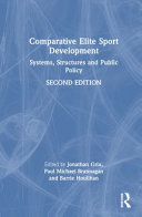 Comparative Elite Sport Development: Systems, Structures and Public Policy - Jonathan Grix - Routledge