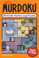 Murdoku Volume 2: Back in Time: 80 Murder Mystery Logic Puzzles - Manuel Garand - Puzzlewright Press