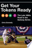 Get Your Tokens Ready: The Late 1990s Road to the Subway Series - Chris Donnelly - University of Nebraska Press