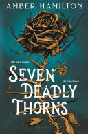 Seven Deadly Thorns: Your Next Romantasy Obsession - Amber Hamilton - Bloomsbury YA