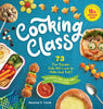 Cooking Class, 10th Anniversary Edition: 73 Fun Recipes Kids Will Love to Make (and Eat!) - Deanna F Cook - Storey Publishing