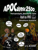 APOCalypse 2500 Raid on PRG: Adventure Scenario - J L Arnold - Lulu.com