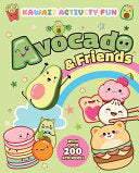 Avocado & Friends: Kawaii Activity Fun (with Over 200 Stickers!) - Giada Francia - Dover Publications