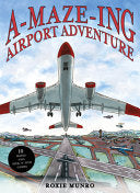 A-Maze-Ing Airport Adventure: 10 Mazes and Seek-N-Find Games - Roxie Munro - Schiffer Kids