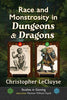 Race and Monstrosity in Dungeons & Dragons - Christopher Lecluyse - McFarland & Company