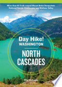 Day Hike Washington: North Cascades, 5th Edition: More Than 50 Trails Around Mount Baker-Snoqualmie National Forest, Chuckanuts, and Methow Valley - Mike McQuaide - Sasquatch Books