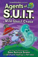 Investigators: Agents of S.U.I.T.: Wild Ghost Chase - John Patrick Green - First Second