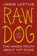 Raw Dog: The Naked Truth about Hot Dogs - Jamie Loftus - Forge