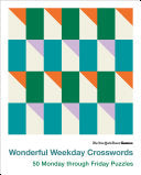 New York Times Games Wonderful Weekday Crosswords: 50 Monday Through Friday Puzzles - New York Times - St. Martin's Griffin