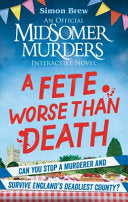 Could You Survive Midsomer? - A Fete Worse Than Death: An Official Midsomer Murders Interactive Novel - Simon Brew - Cassell
