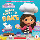 Gabby's Dollhouse: Gabby Loves to Bake (a Scratch-And-Sniff Storybook) - Scholastic - Scholastic Inc.