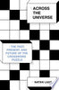 Across the Universe: The Past, Present, and Future of the Crossword Puzzle - Natan Last - Pantheon Books