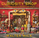 Curiosity Shop: Picture Puzzles to Search and Solve - Walter Wick - Bound to Stay Bound Books