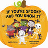 If You're Spooky and You Know It (a Pumpkin-Shaped Novelty Board Book for Toddlers) - Aly Fronis - Little Bee Books