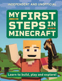 My First Steps in Minecraft: Learn to Build, Play and Explore! - Simon Brew - Welbeck Children's Books