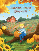 Pumpkin Patch Surprise - Lori Chergosky - Expert Book Publisher