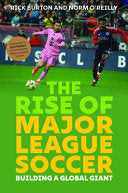 The Rise of Major League Soccer: Building a Global Giant - Rick Burton - Lyons Press